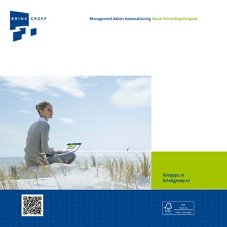 Management Advies Automatisering Bouw Huisvesting Vastgoed




                                       ibisapps.nl
                                       brinkgroep.nl
 