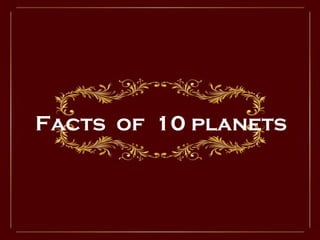 Facts  of  10 planets 