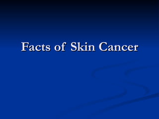 Facts of Skin Cancer 