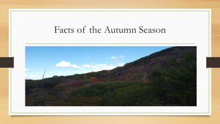 Facts of the Autumn Season
 