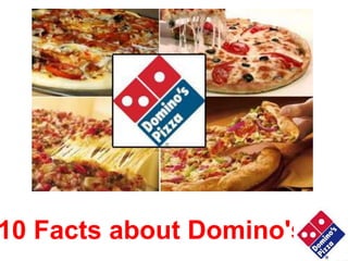 10 Facts about Domino's
 