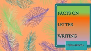 FACTS ON
LETTER
WRITING
S. SUDHAPRINCELY
 