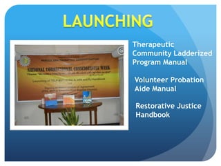 Therapeutic
Community Ladderized
Program Manual
Volunteer Probation
Aide Manual
Restorative Justice
Handbook
 