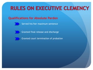 Qualifications for Absolute Pardon
Served his/her maximum sentence
Granted final release and discharge
Granted court termination of probation
 