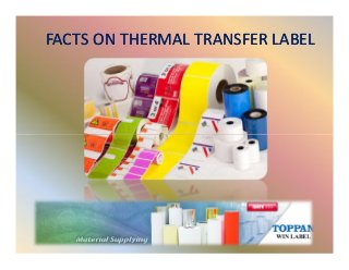 FACTS ON THERMAL TRANSFER LABELFACTS ON THERMAL TRANSFER LABEL
 