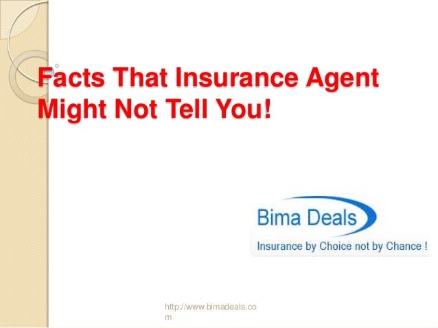Facts That Insurance Agent Might Not Tell You Bima Deals