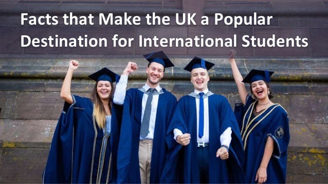 Facts that Make the UK a Popular
Destination for International Students
 
