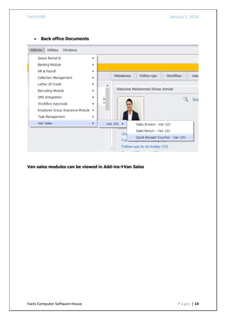 FactsVSM January 1, 2018
Facts Computer Software House P a g e | 14
 Back office Documents
Van sales modules can be viewed in Add-insVan Sales
 