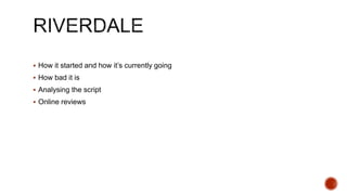  How it started and how it’s currently going
 How bad it is
 Analysing the script
 Online reviews
 