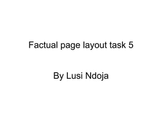 Factual page layout task 5
By Lusi Ndoja
 