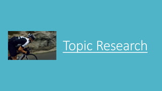 Topic Research
 