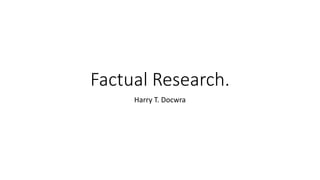 Factual Research.
Harry T. Docwra
 