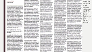 This is the
full article
of the
National
Geographic
article by
David
Quammen
Was
Darwin
Wrong?
 