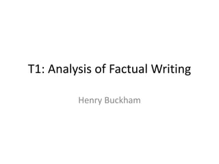 T1: Analysis of Factual Writing 
Henry Buckham 
 
