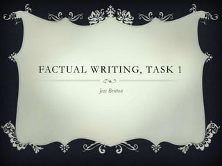 FACTUAL WRITING, TASK 1
Jess Britton

 