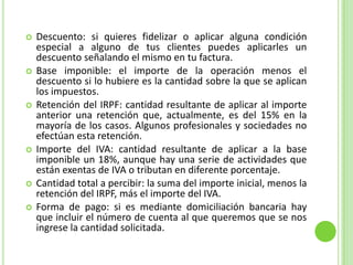 En las copias de las facturas, junto a los requisitos del apartado anterior, se indicará su condición de copias.FACTURA COMERCIAL	Factura comercial original, la cual describe las mercancías motivo de una exportación. En la factura se deben consignar los siguientes datos básicos: • Lugar y fecha de emisión • Información del comprador •Descripción detallada de la mercadería vendida: subpartida arancelaria • Precio o valor de la mercadería • Forma de Pago