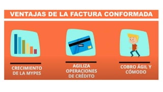 VENTAJAS DE LA FACTURA CONFORMADA
 
