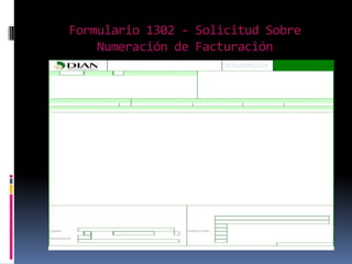 Formulario 1302 - Solicitud Sobre
Numeración de Facturación

 