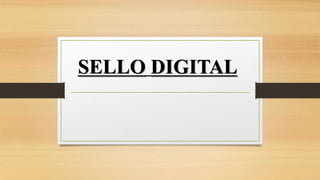 SELLO DIGITAL 
 