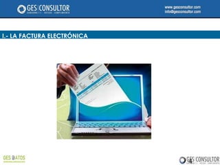 I.- LA FACTURA ELECTRÓNICA




                             4
 