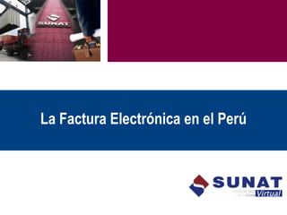 La Factura Electrónica en el Perú
 