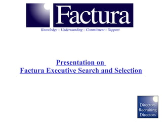 Presentation on  Factura Executive Search and Selection 