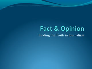Finding the Truth in Journalism 
 