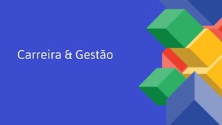 Carreira & Gestão
 