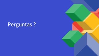 Perguntas ?
 