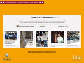 #contemaishistórias | @andredamasceno | @omelhordomkt
http://pinterest.com/andredamasceno/
 