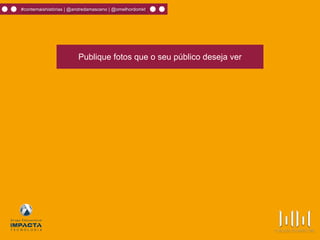 #contemaishistórias | @andredamasceno | @omelhordomkt
Publique fotos que o seu público deseja ver
 