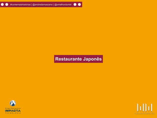 #contemaishistórias | @andredamasceno | @omelhordomkt
Restaurante Japonês
 