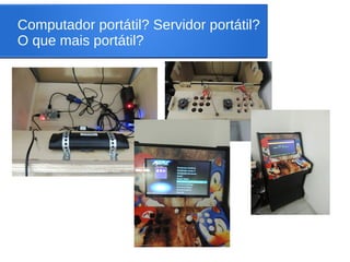Computador portátil? Servidor portátil?
O que mais portátil?
 