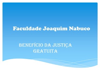 Faculdade Joaquim Nabuco Benefício da justiça Gratuita 