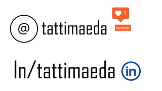 tattimaeda
In/tattimaeda
Instagram
 