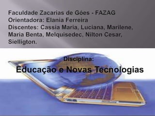 Disciplina:
Educação e Novas Tecnologias
 