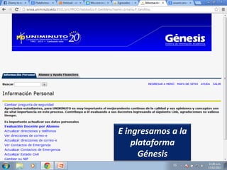 E ingresamos a la
    plataforma
      Génesis
 
