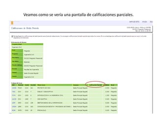 Veamos como se vería una pantalla de calificaciones parciales.
 