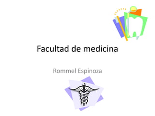 Facultad de medicina Rommel Espinoza  