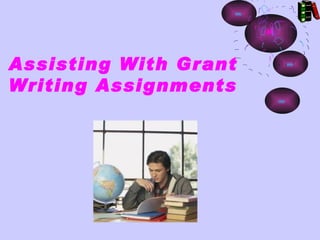 Assisting With Grant
Writing Assignments
 