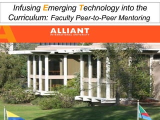 Infusing  E merging  T echnology into the Curriculum:   Faculty Peer-to-Peer Mentoring   
