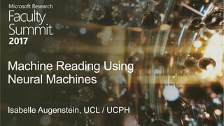 Isabelle Augenstein, UCL / UCPH
Machine Reading Using
Neural Machines
 