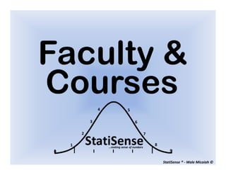 Faculty &
Courses

       StatiSense ® - Wale Micaiah ©
 