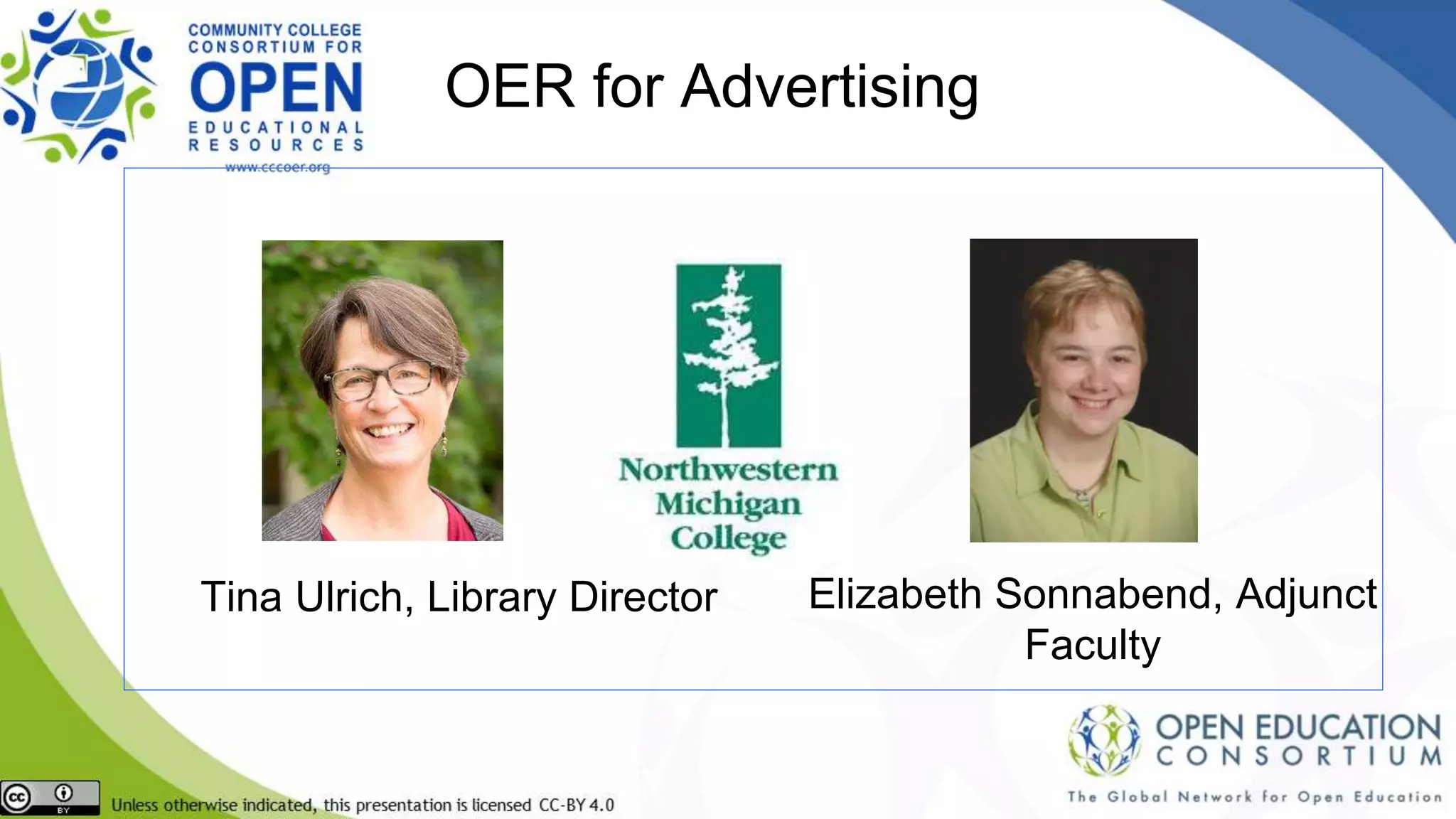OER for Advertising
Tina Ulrich, Library Director Elizabeth Sonnabend, Adjunct
Faculty
 