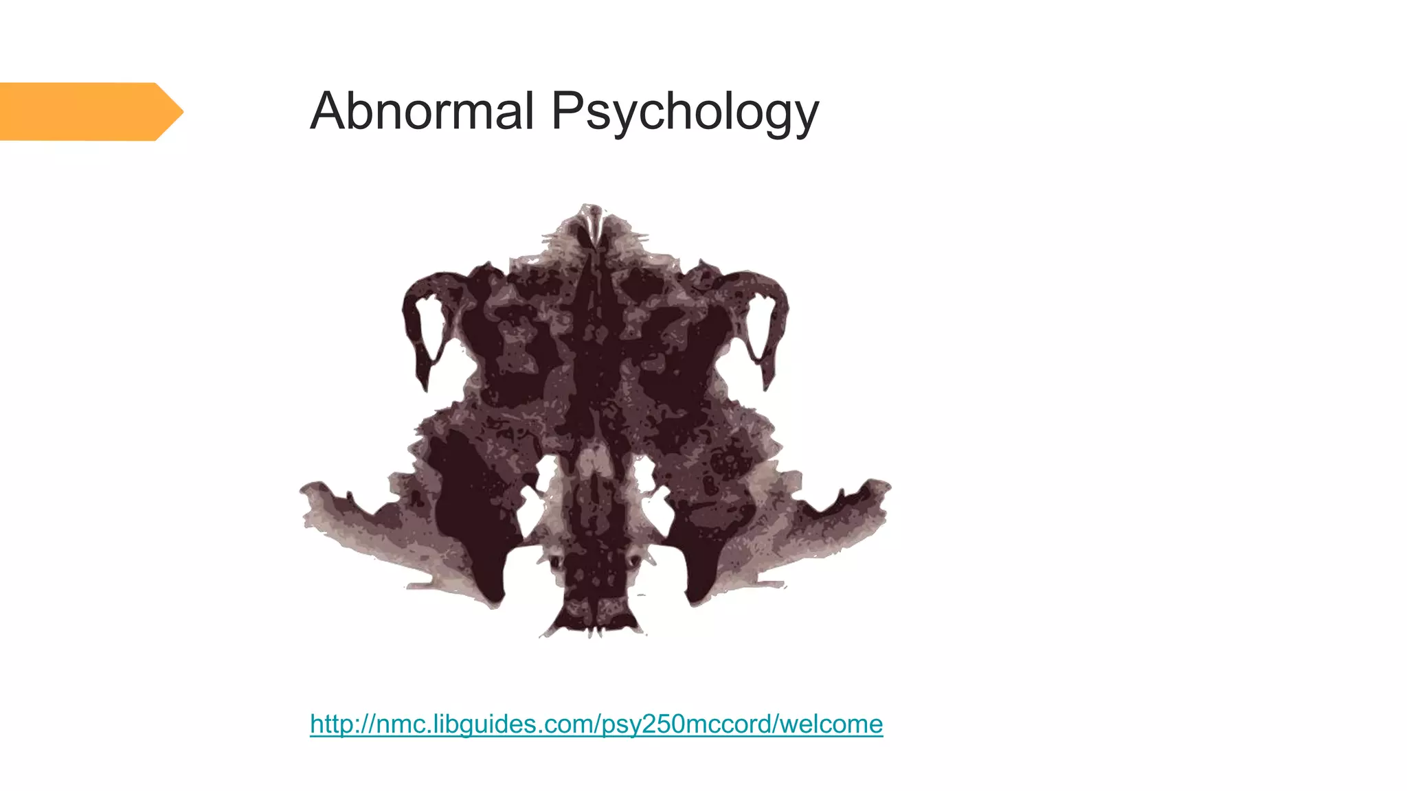 Abnormal Psychology
http://nmc.libguides.com/psy250mccord/welcome
 
