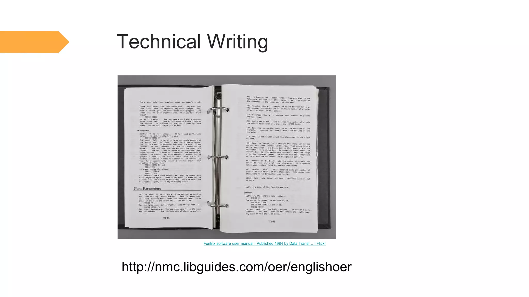 Technical Writing
Fontrix software user manual | Published 1984 by Data Transf… | Flickr
http://nmc.libguides.com/oer/englishoer
 