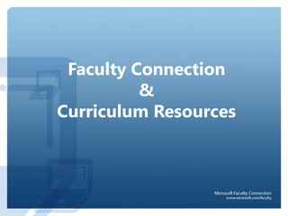 Faculty Connection
          &
Curriculum Resources
 