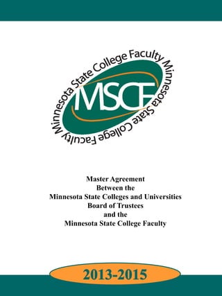 Master Agreement
Between the
Minnesota State Colleges and Universities
Board of Trustees
and the
Minnesota State College Faculty
 