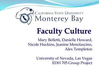 Mary Belletti, Danielle Howard,
Nicole Huckins, Jeanine Menolascino,
                     Alex Templeton

    University of Nevada, Las Vegas
             EDH 705 Group Project
 