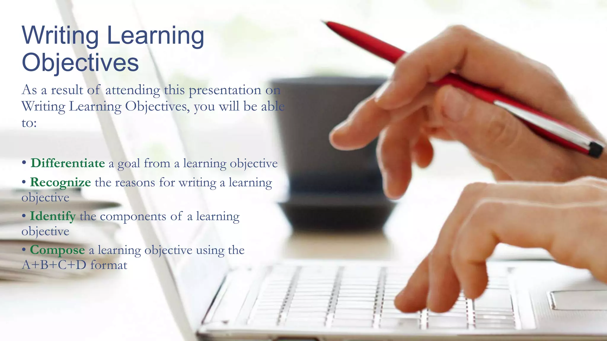 Writing Learning Objectives:Beginning With The End In Mind - Faculty ...
